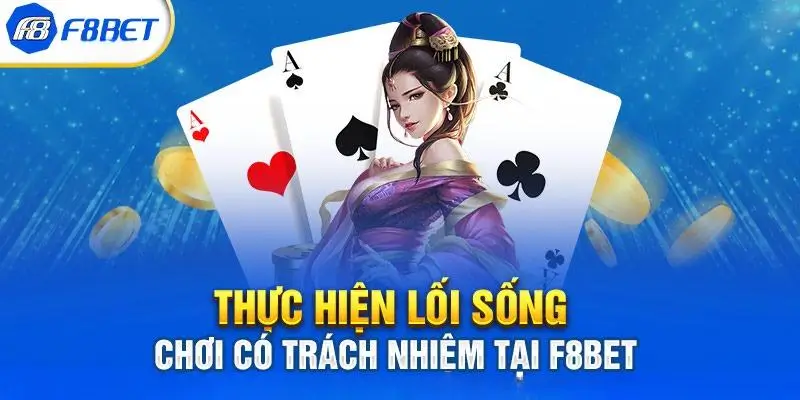 Thực hiện lối sống chơi có trách nhiệm f8bet