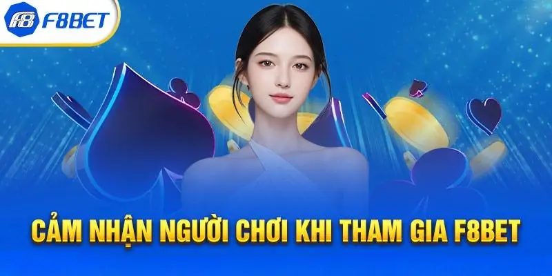 Giới thiệu về f8bet cảm nhận người chơi khi tha gia