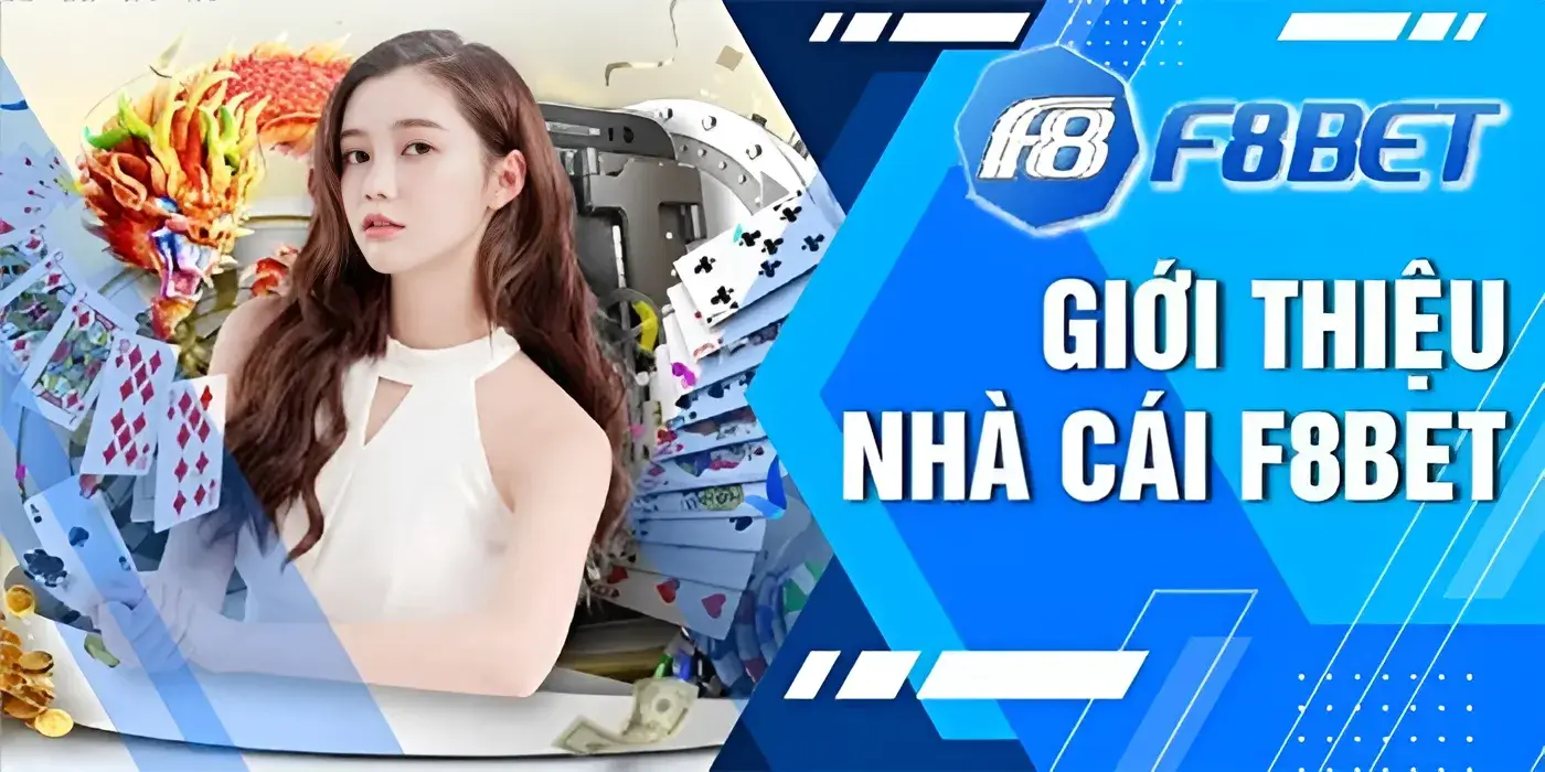 Giới thiệu tổng quan về nhà cái f8bet