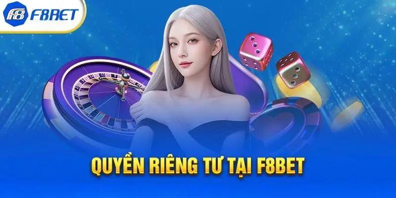 Quyền riêng tư f8bet là gì ?